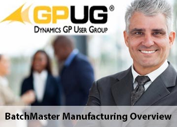 GP User Group Overview of BatchMaster Manufacturing  