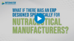 Nutraceutical Manufacturing ERP Software | BatchMaster Software